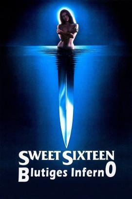 Sweet Sixteen - Blutiges Inferno